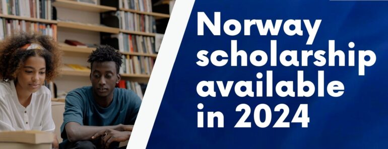 Norway scholarship for international students available in 2024