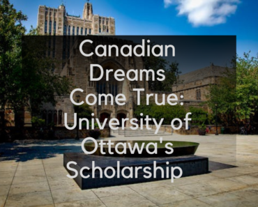 Canadian Dreams Come True: University of Ottawa’s Scholarship Program